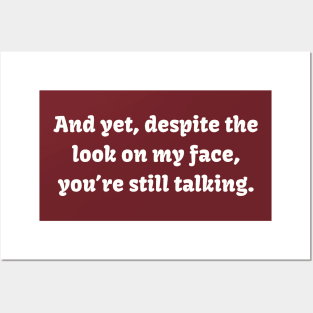 You're Still Talking? Tee - Witty Sarcastic Shirt, Casual Conversation Starter, Unique Birthday Gift for Best Friend Posters and Art